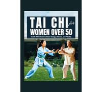Tai Chi for Women Over 50: Gentle Movements to Boost Energy, Balance, and Vitality