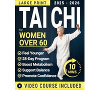 Tai Chi for Women Over 60: A Gentle 28-Day Program With Large Print, Chair-Friendly Routines & Guided Videos to Support Balance, Soothe Stiff Joints, and Promote Confidence Without Complex Moves