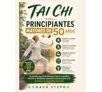 Tai Chi Für Anfänger ab 50 Jahren : Ein einfacher 30-Tage-Plan für besseres Gleichgewicht, mehr Flexibilität, Muskelaufbau und Gewichtszunahme. Steigern Sie Ihr Selbstbewusstsein - jeden Tag.