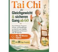TAI CHI FÜR GLEICHGEWICHT UND SICHEREN GANG AB 60: Das 10-Minuten-Programm mit Sitz- und Standübungen am Stuhl für mehr Stabilität, Beweglichkeit und Vertrauen - inkl. 28-Tage-Plan