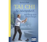Tai Chi fur zwischendurch. Kompakt-Ratgeber: Ne, Reik.