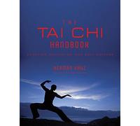 Tai Chi Handbook, The : Exercise, Meditation and Self-Defense by Herman Kauz (2009-12-17)