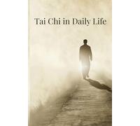 Tai Chi in Daily Life: Learning Awareness, Balance, and Ease Through Everyday Movement