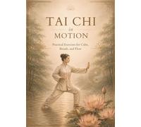 Tai Chi in Motion, Practical Exercises for Calm, Breath and Flow (Selfcare by SpiritedFoxStudio)