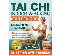 Tai Chi Indoor Walking for Seniors: A Simple 28-Day "No-Gym" Program to Build Leg Strength, Reduce Falls, and Restore Stability at Home with Easy 10-Minute Daily Routines (Fully Illustrated).