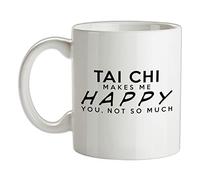 Tai Chi Makes Me Happy, You Not So Much - 10oz - Ceramic Mug for Coffee/Tea