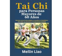 Tai Chi para Personas Mayores de 60 Años: Ejercicios suaves 28 días dirigidos a el equilibrio, la flexibilidad y alivio dolor que favorecen un envejecimiento saludable