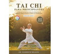Tai Chi Para Principiantes (A Todo Color): Práctica De Tai Chi Paso A Paso De 28 Días Para El Equilibrio, Reducir El Estrés Y Cuidar Las Articulaciones