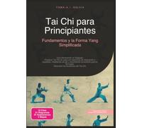 Tai Chi para Principiantes: Fundamentos y la Forma Yang Simplificada (artes marciales)