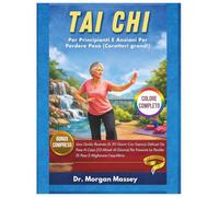 Tai Chi Per Principianti E Anziani Per Perdere Peso (Caratteri grandi) COLORE COMPLETO: Una Guida Illustrata Di 30 Giorni Con Esercizi Delicati Da ... La Perdita Di Peso E Migliorare L'equilibrio