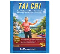 Tai Chi Pour Débutants Et Les Aînés Pour Perdre Du Poids (Gros caractères): Un Guide Illustré De 30 Jours Avec Des Exercices Doux De 10 Minutes À ... La Perte De Graisse Et Améliorer L'équilibre