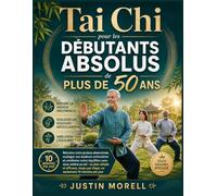 Tai Chi pour les Débutants Absolus de Plus de 50 Ans: Réduisez votre graisse abdominale, soulagez vos douleurs articulaires et améliorez votre ... par étape, en seulement 10 minutes par jou