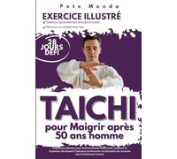 Tai Chi pour Maigrir après 50 ans homme: Programme Débutant pour Perdre la Graisse Abdominale, Améliorer la Souplesse, Développer l’Endurance et ... de Jeunesse sans Entraînement Intense