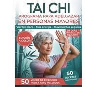 Tai Chi Programa para Adelgazar en Personas Mayores: El Método Guiado Paso a Paso para Perder Grasa Abdominal, Reactivar el Metabolismo y Recuperar Equilibrio, Energía y Confianza sin Estrés Hoy