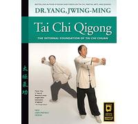Tai Chi Qigong: The Internal Foundation of Tai Chi Chuan