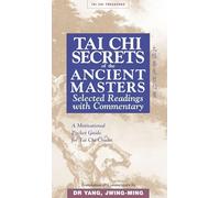 Tai Chi Secrets Ancient Masters: Selected Readings from the Masters
