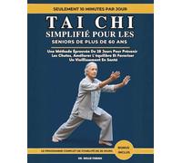 Tai Chi Simplifié Pour Les Seniors De Plus De 60 Ans: Une Méthode Éprouvée De 28 Jours Pour Prévenir Les Chutes, Améliorer L'équilibre Et Favoriser Un Vieillissement En Santé