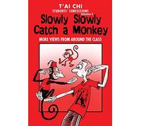 Tai Chi Students Confessions Vol.3: Slowly SLowly Catch a Monkey: Volume 3