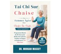 Tai Chi Sur Chaise Pour Femmes Âgées Pour Perdre Du Poids (Gros Caractères): Programme Illustré de 28 Jours pour Brûler des Calories, Tonifier et Gagner en Endurance | 10 Min/Jour