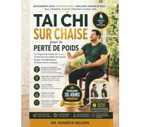 Tai Chi Sur Chaise Pour La Perte De Poids: Un Programme Simple De 28 Jours À Faire Assis Pour Brûler Des Graisses, Booster Son Métabolisme Et Rester Actif À La Maison