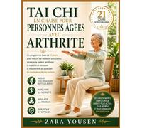 Tai-chi sur chaise pour les personnes âgées souffrant d'arthrite: Un programme doux de 21 jours pour réduire les douleurs articulaires, soulager la ... quotidiens en toute sécurité à domicile