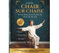 Tai Chi Sur Chaise Pour Personnes Âgées De Plus De 60 Ans: Améliorez Votre Mobilité, Renforcez Vos Muscles Et Soulagez Vos Articulations En 28 Jours Avec 10 Minutes D'exercice Par Jour