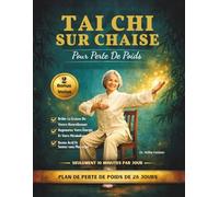 Tai Chi Sur Chaise Pour Perte De Poids: Brûlez Les Graisses Abdominales, Améliorez Votre Équilibre Et Restez Actif En 28 Jours Grâce À Des Exercices Simples De 10 Minutes Par Jour