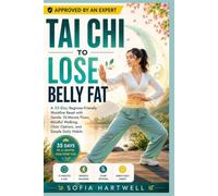 Tai Chi to Lose Belly Fat: A 35-Day Beginner-Friendly Waistline Reset with Gentle 10-Minute Flows, Mindful Walking, Chair Options, and Simple Daily Habits