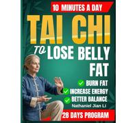 Tai Chi to Lose Belly Fat: A Complete 28-Day Tai Chi Program for Belly Fat Reduction and Better Living