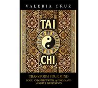 Tai Chi: Transform Your Mind, Body, and Spirit with 24 Forms and Mindful Meditation (Living Zen, Meditation)