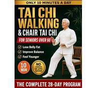 Tai Chi Walking and Chair Tai Chi for Seniors Over 60: A Gentle 28-Day Weight Loss Program with Standing and Seated 10-Minute Daily Routines, Ease ... and Feel Younger - No Videos, No Apps Needed