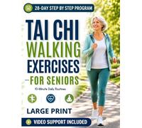 Tai Chi Walking Exercises for Seniors: A 28-Day Beginner's Guide to Better Balance, More Confident Movement, and Staying Active with Simple 10-Minute Daily Routines
