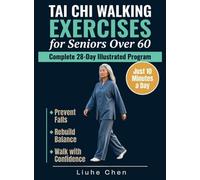 Tai Chi Walking Exercises for Seniors Over 60: A Complete 28-Day Illustrated Program to Prevent Falls, Rebuild Balance and Walk with Confidence in Just 10 Minutes a Day: 3 (Low Impact Movement)