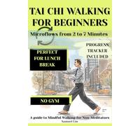 Tai Chi Walking for Beginners: A guide to Mindful Walking for Non-Meditators (Balance & Wellness In Modern Life)
