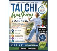 Tai Chi Walking for Beginners: Easy Step-by-Step Tai Chi Exercises to Improve Balance, Flexibility, Energy, and Prevent Falls for Seniors and Beginners