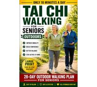 Tai Chi Walking For Senior - Outdoors: Gentle 10-Minute Routines to Improve Balance, Prevent Falls, Build Strength, Increase Mobility, and Move With ... - Large Print (Everyday Tai Chi For Health)