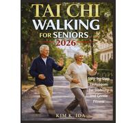 TAI CHI WALKING FOR SENIORS 2026: Step-by-Step Techniques for Stability and Gentle Fitness