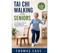 Tai chi walking for seniors: A 28-day chair-supported plan for balance, mobility, and confident movement at home