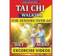 Tai Chi Walking for Seniors Over 60: Gentle Step-by-Step Movements to Improve Balance, Prevent Falls & Restore Confident Mobility