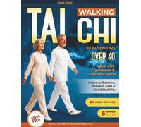 Tai Chi Walking for Seniors Over 60: Improve balance , prevent falls and walk with confidence using gentle 10 minute daily steps to build stability. mobility and feel safe again.