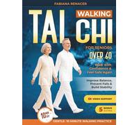 Tai Chi Walking for Seniors Over 60: Improve balance , prevent falls and walk with confidence using gentle 10 minute daily steps to build stability. mobility and feel safe again.