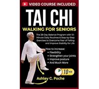Tai Chi Walking for Seniors: The 28-Day Balance Program with 10-Minute Daily Routines & Step-by-Step Exercises to Overcome Fear of Falling and Improve Stability for Life (1)