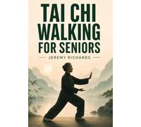 Tai Chi Walking for Seniors: The Complete 28-Day Beginner-to-Confident-Practitioner Guide With Step-by-Step Illustrated Routines for Better Balance, Mobility, Strength, Relaxation, and Healthy Aging