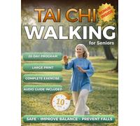 Tai Chi Walking for Seniors: The Gentle Step-by-Step Guide to Help You Walk with Confidence, Improve Balance and Move Without Fear