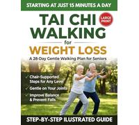 TAI CHI Walking for Weight Loss: A 28-Day Gentle Walking Plan for Seniors: Chair-Supported Steps, Joint-Friendly Exercises, and Daily Routines to Improve Balance and Increase Energy