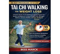 Tai Chi Walking for Weight Loss: A Gentle 28-Day Tai Chi Walking & Qigong Program for Seniors and Beginners to Boost Weight Loss, Strength, Balance, and Joint Mobility with Easy 10-Minute Routines
