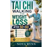 TAI CHI WALKING FOR WEIGHT LOSS AFTER 50 & 60: A Gentle 28-Day Plan for Better Balance, Fat Loss, Mobility, and Healthy Aging