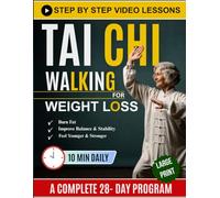 Tai Chi Walking for Weight Loss: Your Gentle Step-by-Step Low-Impact Guide to Sustainable Fat Loss, Better Health, Feel Younger, and Enhance Mobility ... a Day | With Illustrations + Video Tutorials