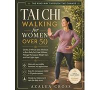 Tai Chi Walking for Women Over 50: Gentle 20-Minute Daily Workouts to Burn Belly Fat, Ease Stiffness, Manage Menopause Weight Gain, and Feel Light Again