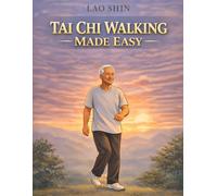 Tai Chi Walking Made Easy: A Gentle 28-Day Illustrated Program for Seniors to Improve Balance, Ease Joint Pain, and Prevent Falls Without Strain, Confusion, or Fear
